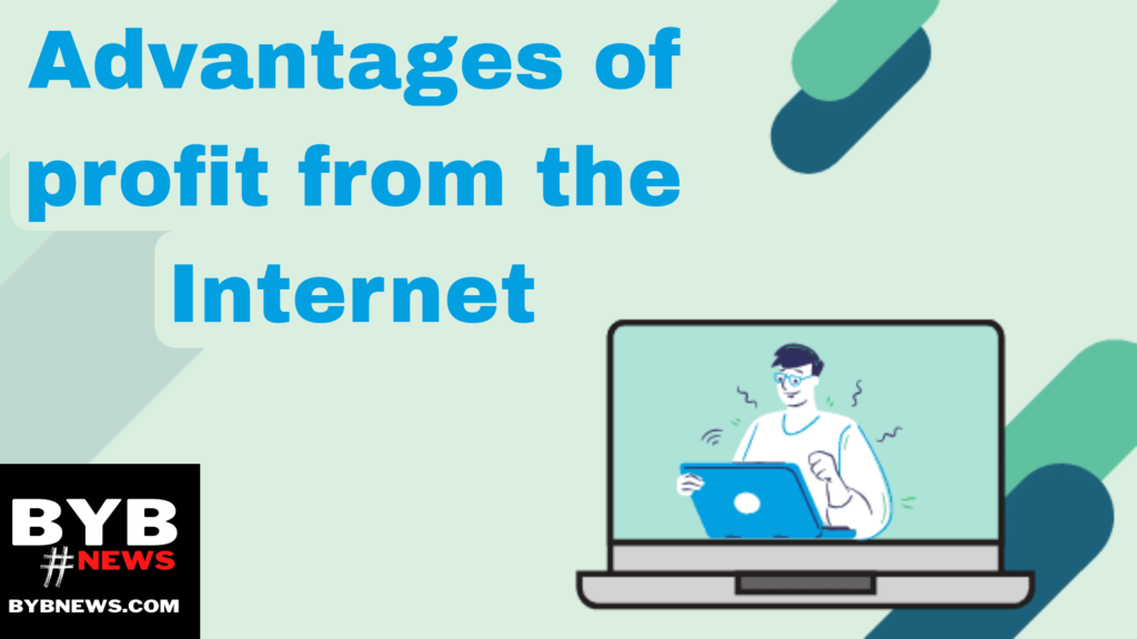 Advantages of Making Profit from the Internet